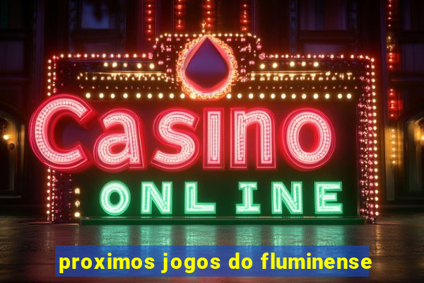proximos jogos do fluminense
